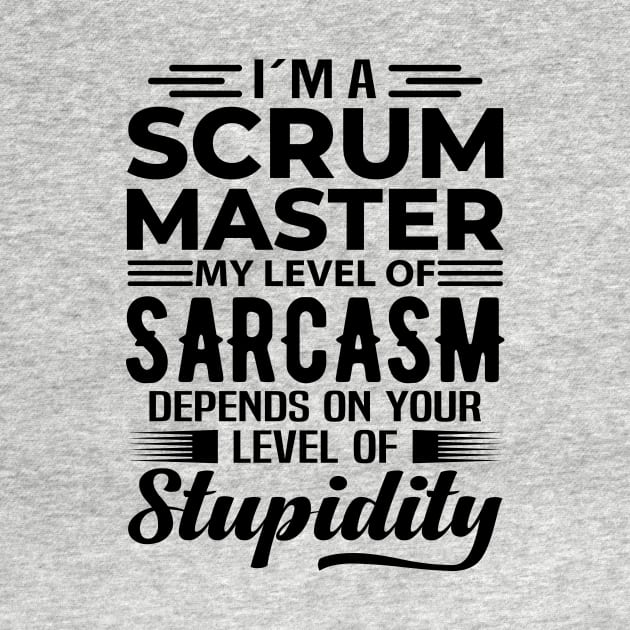 I'm A Scrum Master by Stay Weird
